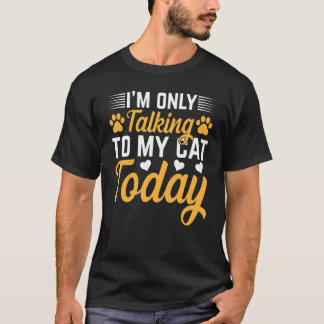 Camiseta Dono de Gato Eu Só Estou Falando Com Meu Gato Hoje