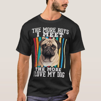 Camiseta Dono de Pet Pug Dono de Pug Quanto Mais Meninos Eu