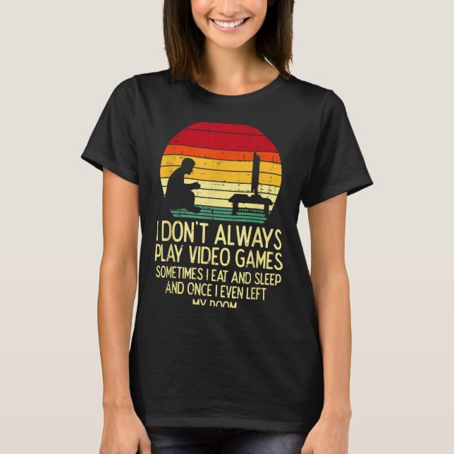 Camiseta Dont Always Play Video Games Retro Gamer Men Boys  (Frente)
