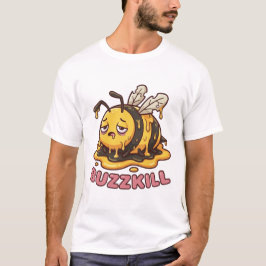 Camiseta Don't Be A Buzzkill - Exhausted Melting Bee Shirt