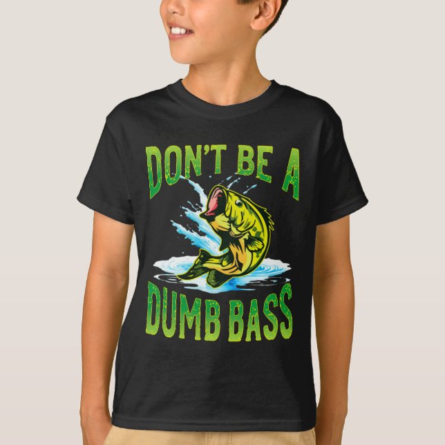 Camiseta Dont Be A Dumb B Fishing  (Frente)