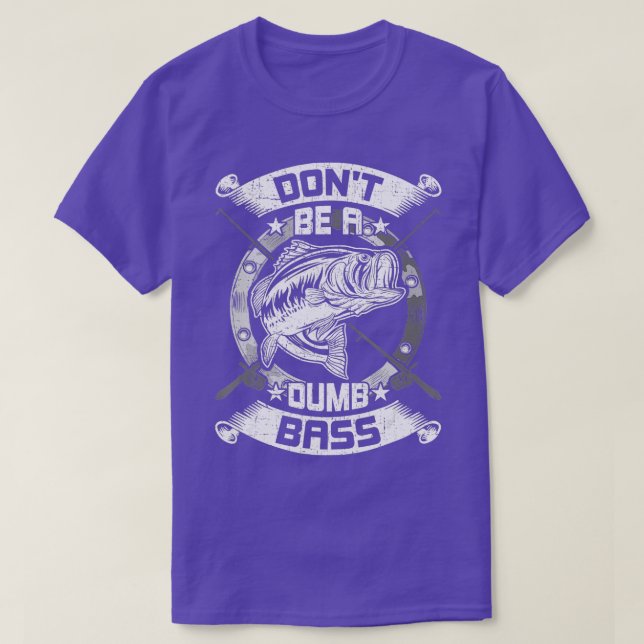 Camiseta Dont Be a Dumb Bass Fly Bass fishing  (Frente do Design)