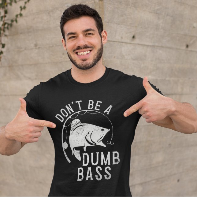 Camiseta Don't Be A Dumb Bass Funny Fishing (Criador carregado)