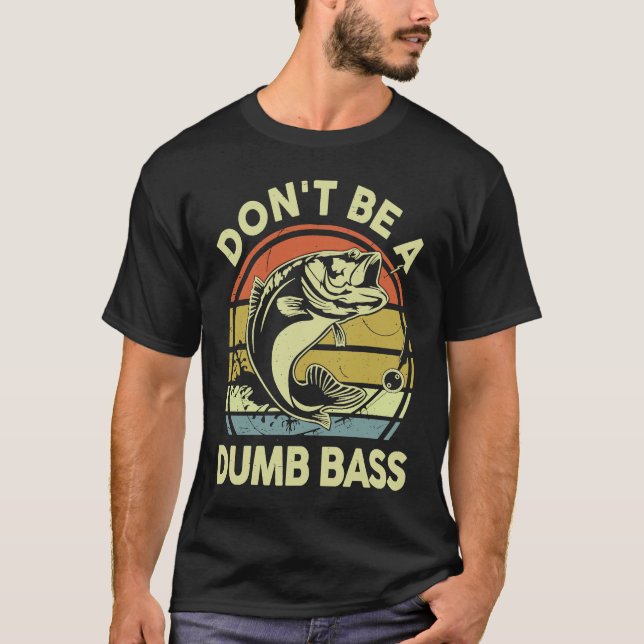 Camiseta Don't Be A Dumb Bass Reel Cool Dad Grandpa Funny F (Frente)