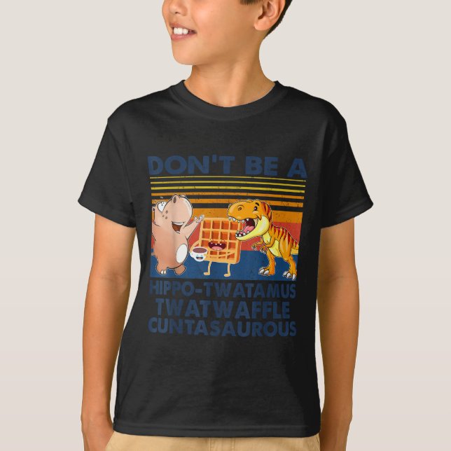 Camiseta Don't Be A Hip-twatamus Twatwaffle Asaurous  (Frente)