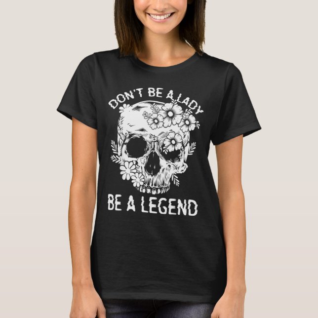 Camiseta Don't Be A Lady Be A Legend Funny Legendary Gift F (Frente)