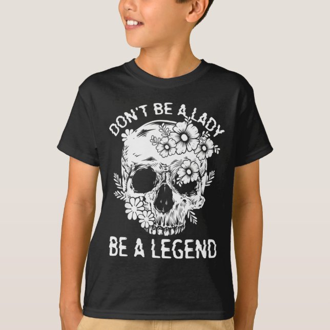 Camiseta Don't Be A Lady Be A Legend Funny Legendary Gift F (Frente)