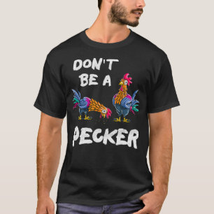 Camiseta Dont Be A Pecker Chickens  Farmers Gift Hen  (2)