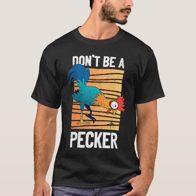 Camiseta Don't Be A Pecker   Retro Chicken  Pun (Frente)