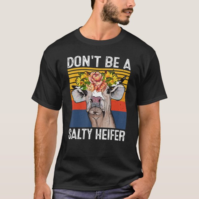 Camiseta Don't Be A Salty Heifer Shirt Cows Lover Funny Vin (Frente)