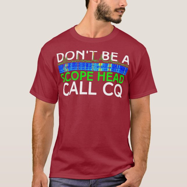Camiseta Dont be a Scope Head Call CQ Funny HAM Radio (Frente)