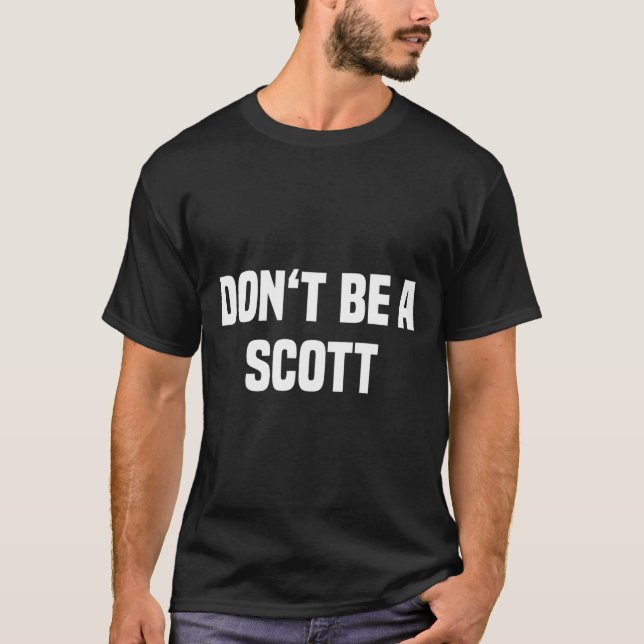 Camiseta Dont Be A Scott - Funny Name  (Frente)
