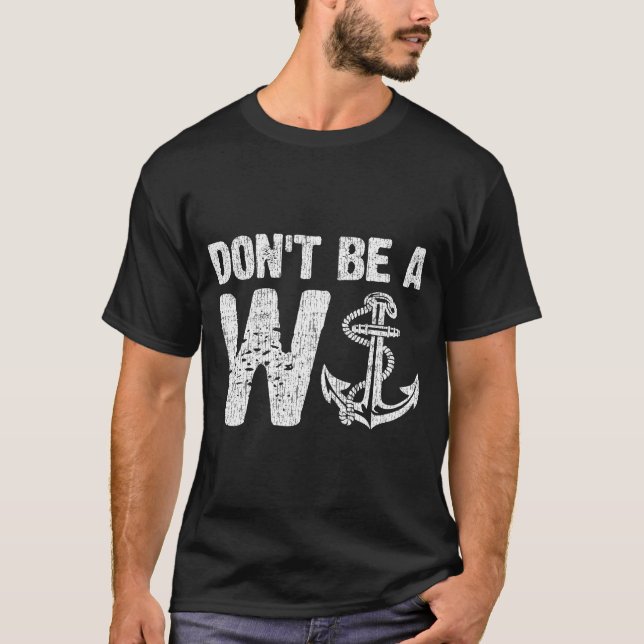 Camiseta Don't Be A W Anchor Funny Distressed (Frente)