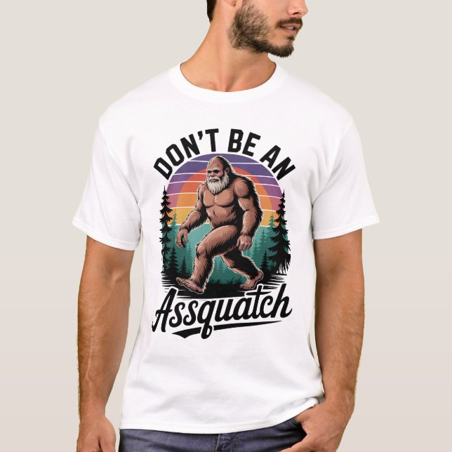 Camiseta Don't Be an Assquatch Bigfoot (Frente)