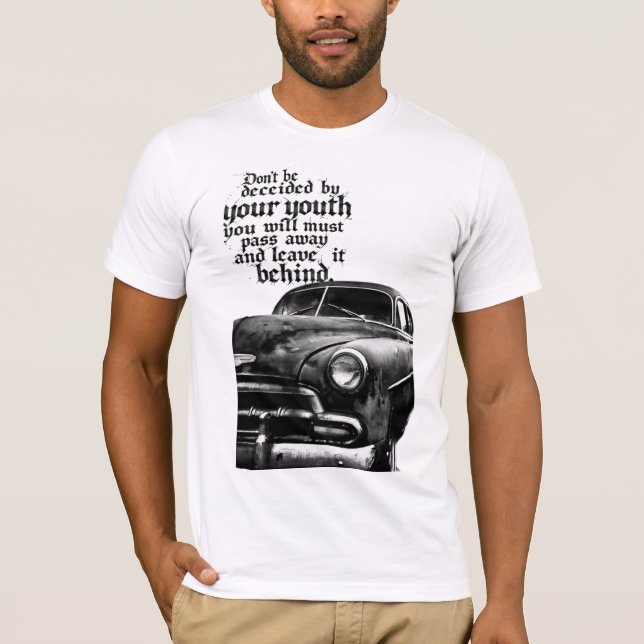 Camiseta Don't be deceived by your youth; you will pass awa (Frente)