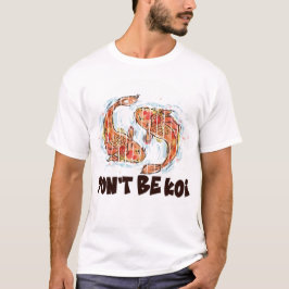 Camiseta Dont Be Koi Funny Fish Pun Gift