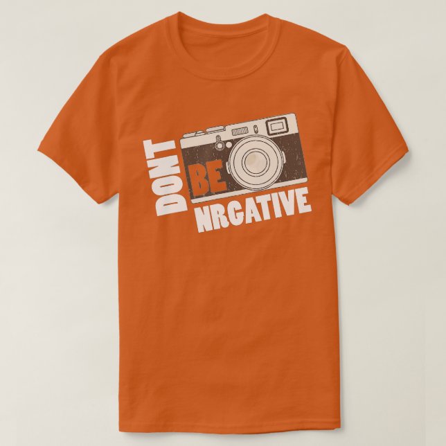 Camiseta Don't be negative - Camera Day Photography  (Frente do Design)
