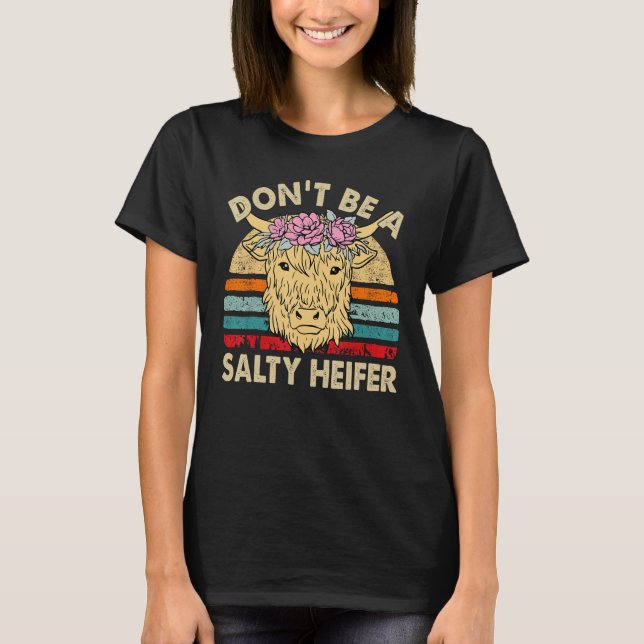 Camiseta Dont Be Salty Heifer  Women Scottish Highland Cow  (Frente)