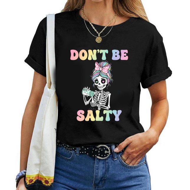 Camiseta "Don't Be Salty" Sarcastic Skeleton T-Shirt (Criador carregado)