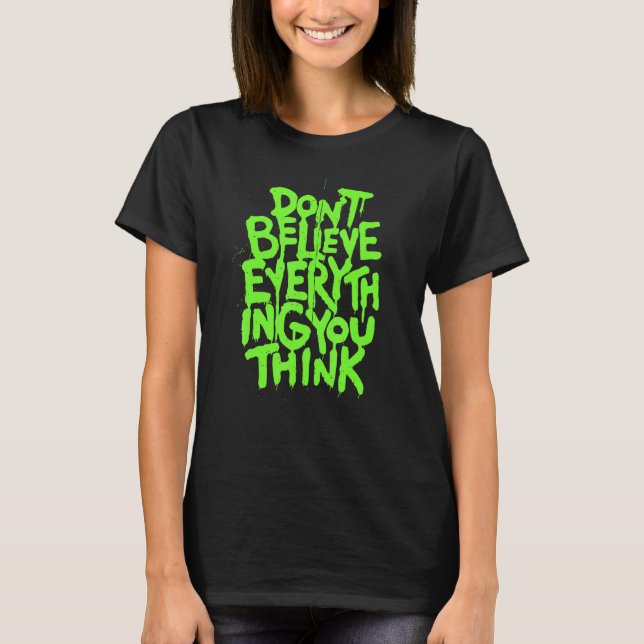 Camiseta Dont Believe Everything That You Read Or Think Tru (Frente)