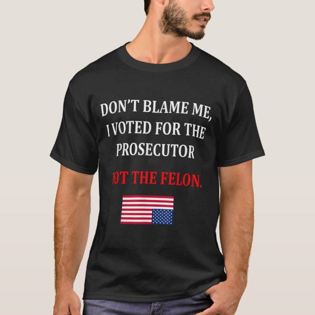 Camiseta Don't Blame Me I Voted For Prosecutor Usa Flag Fun (Frente)