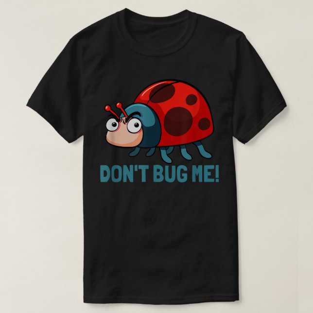Camiseta Dont bug me Funny Ladybug Beetle Insects Joke sayi (Frente do Design)