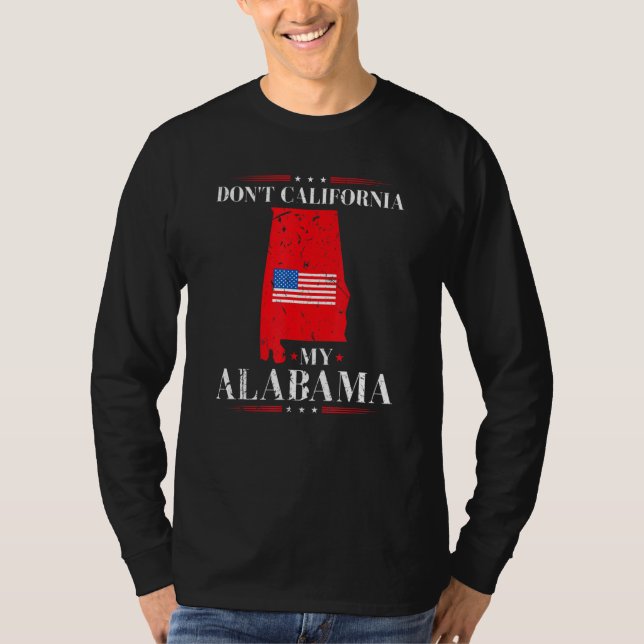 Camiseta Don't California My Alabama Anti Liberal Conservat (Frente)