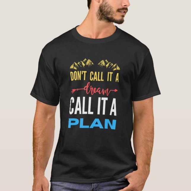 Camiseta Don't call it a dream call it a plan (Frente)