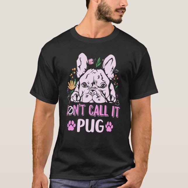 Camiseta Don't call it pug for a Frenchie owner  1 (Frente)