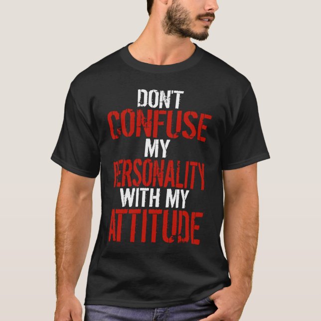 Camiseta Dont Confuse My Personality With My Attitude (Frente)