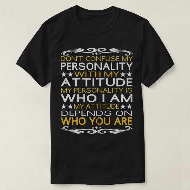 Camiseta Don't Confuse My Personality with My Attitude Sarc (Frente do Design)