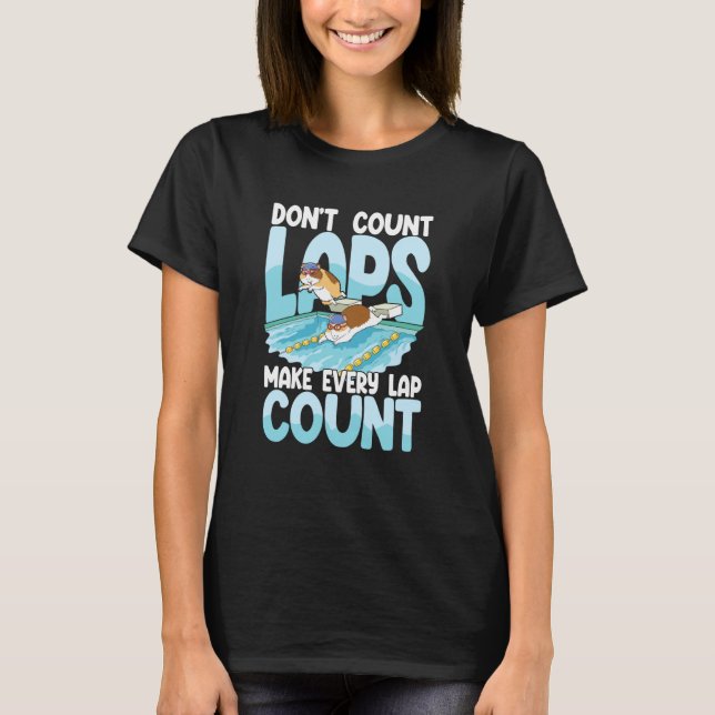 Camiseta Don't count laps make every lap count for Swimmers (Frente)