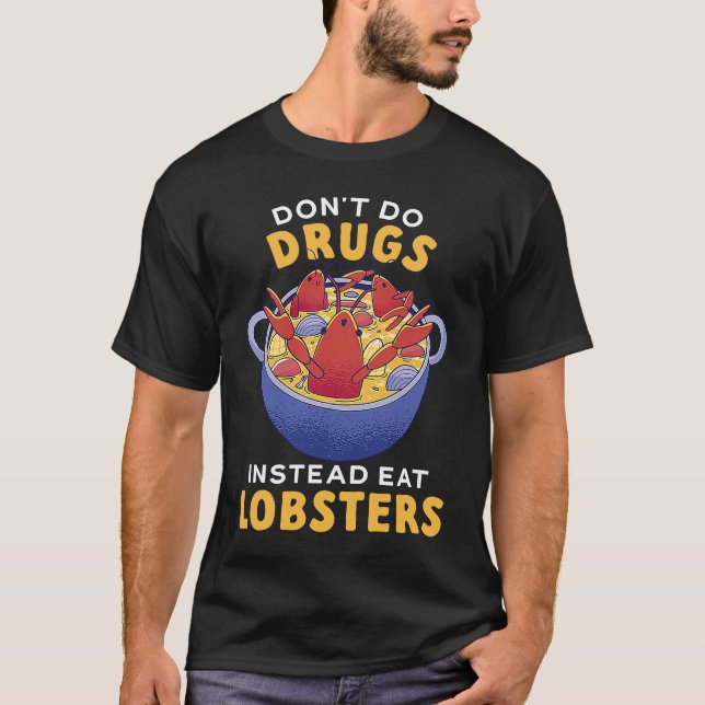 Camiseta Don't Do Drugs Instead Eat Lobsters Seafood Lobste (Frente)