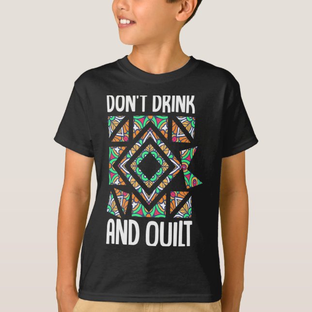 Camiseta Dont Drink And Quilt Quilting Knitting Sewing Cro  (Frente)