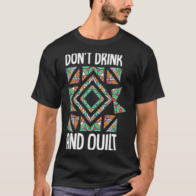 Camiseta Dont Drink And Quilt Quilting Knitting Sewing Cro  (Frente)