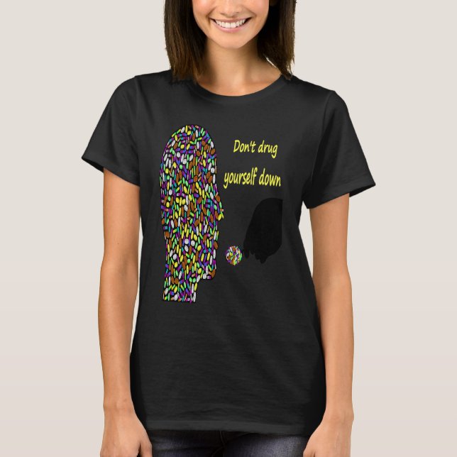 Camiseta Don't Drug Yourself Down  Say No To Big Pharma (Frente)