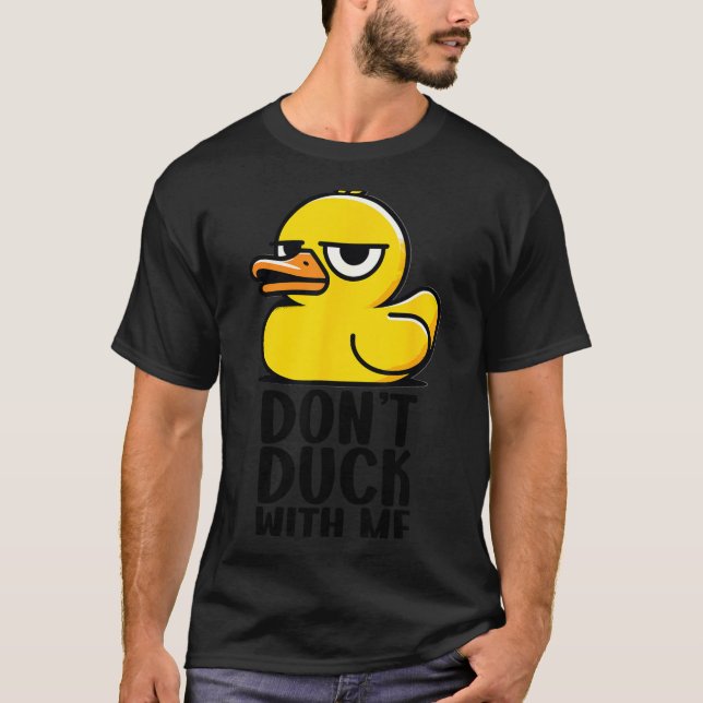 Camiseta Don't Duck With Me, Rubber Ducky Funny Meme Cool D (Frente)