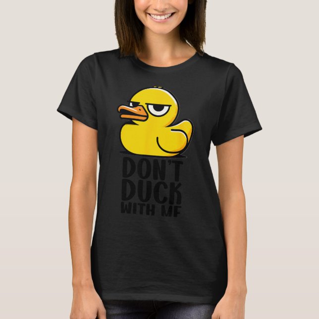 Camiseta Don't Duck With Me, Rubber Ducky Funny Meme Cool D (Frente)