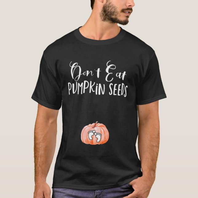 Camiseta Don't Eat Pumpkin Seeds Funny Pregnancy Baby Annou (Frente)