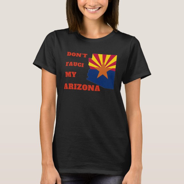Camiseta Don't Fauci my Arizona (Frente)