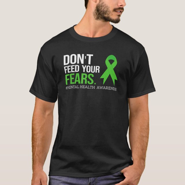 Camiseta Don't Feed Your Fears Shirt Mental Health Awarenes (Frente)