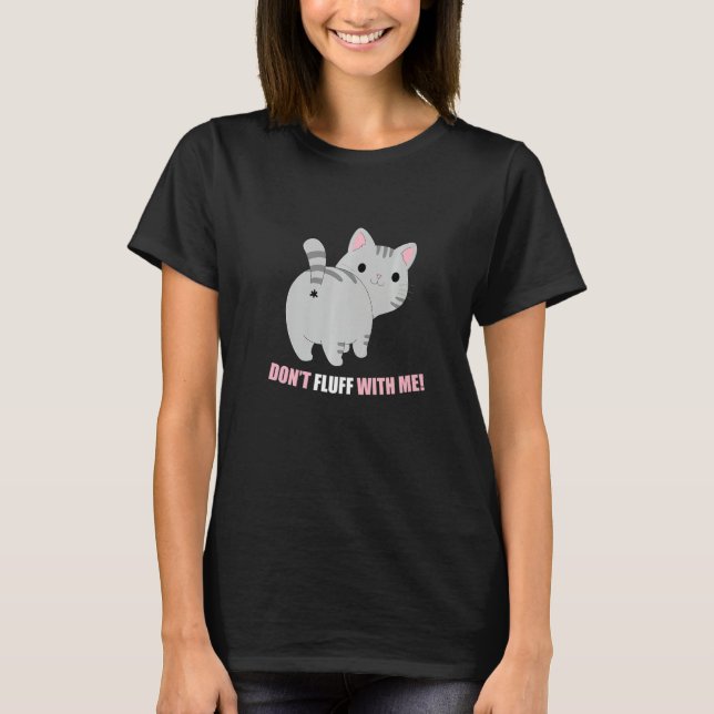 Camiseta Don't Fluff With Me Cat Phrase (Frente)