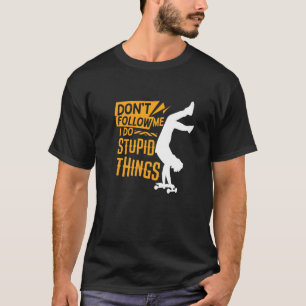 Camiseta Dont Follow I Do Stupid Things Skateboard Skater S