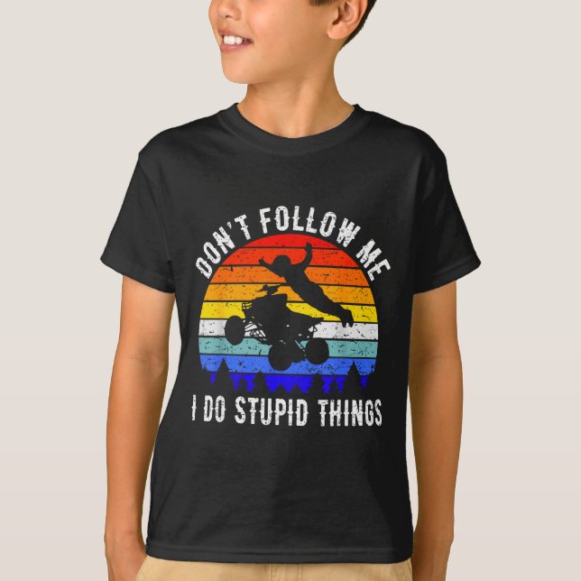 Camiseta Dont Follow Me I Do Stud Things Four Wheeler Atv Q (Frente)