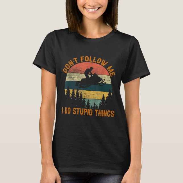 Camiseta Don't Follow Me I Do Stud Things-snowmobile Motor  (Frente)