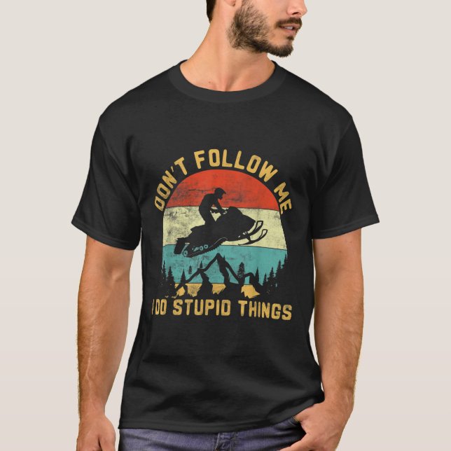 Camiseta Don't Follow Me I Do Stud Things-snowmobile Motor  (Frente)