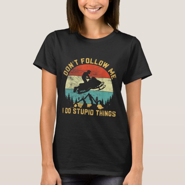 Camiseta Don't Follow Me I Do Stud Things-snowmobile Motor  (Frente)