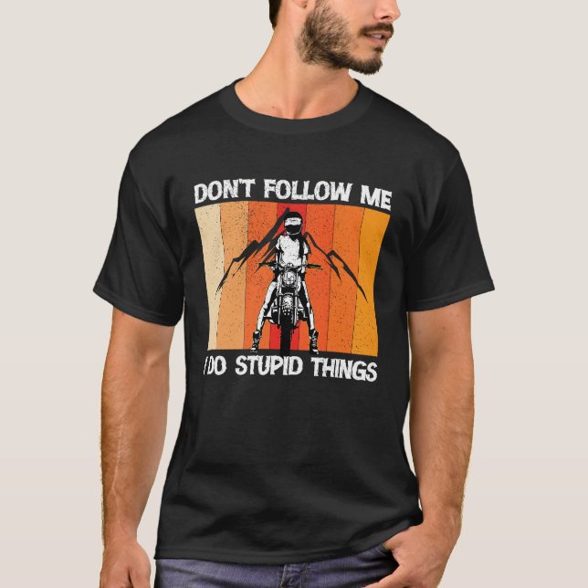 Camiseta Don't Follow Me I Do Stupid Things  1 (Frente)