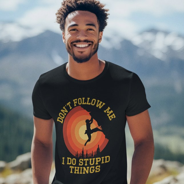 Camiseta Don't Follow Me, I Do Stupid Things - Climbing (Criador carregado)