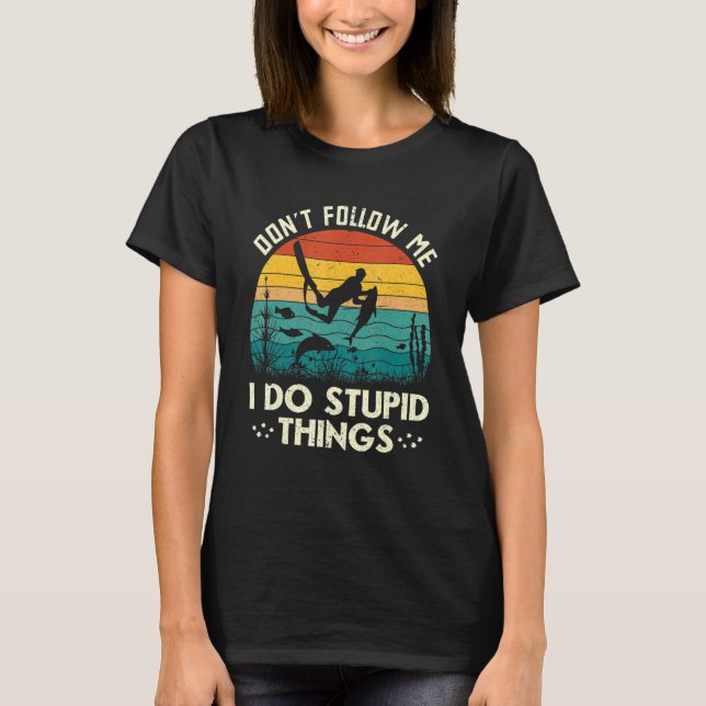 Camiseta Don't Follow Me I Do Stupid Things Freediving Spea (Frente)